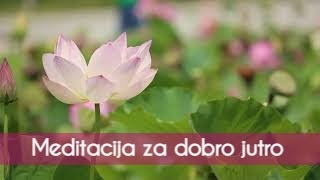 Meditacija za dobro jutro [upl. by Mitman]