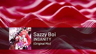 💖Sazzy Boi  INSANITY Original Mix  EDM MOODS RED [upl. by Iana]