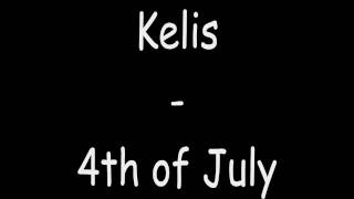 Kelis  4th of July  Lyrics [upl. by Brooke]