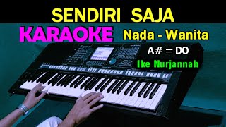 SENDIRI SAJA  Ikke Nurjanah  KARAOKE Nada Wanita HD [upl. by Chilt894]