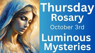 Todays Holy Rosary Thursday October 3rd The Luminous Mysteries Catholic Rosary for Today [upl. by Ttezil976]