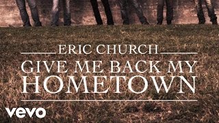 Eric Church  Give Me Back My Hometown Official Audio [upl. by Hanser]