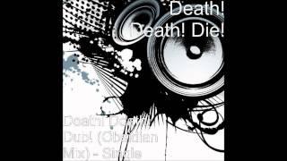 Death Death Die  Death Death Dub Obsidian Remix [upl. by Aivata767]