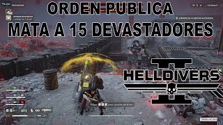 Helldivers 2  Mata a 15 Devastadores  Orden Publica 15Medallas Gameplay En Español [upl. by Ydissak]