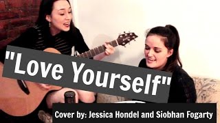 quotLove Yourselfquot Justin Bieber Cover By Jessica Hondel and Siobhan Fogarty [upl. by Elag]