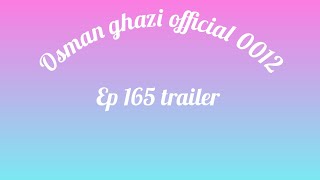 Osman ghazi season 6 episode 165 trailer [upl. by Seroka]