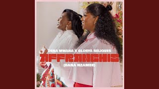 Affranchis Bana Nzambe feat Glorya Reliques [upl. by Oba]