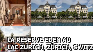 La Reserve EDEN AU LAC Zurich Zürich Switzerland [upl. by Akinehs]