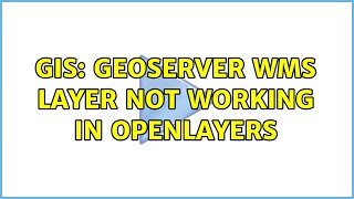 GIS GeoServer WMS Layer not working in OpenLayers 2 Solutions [upl. by Islek]