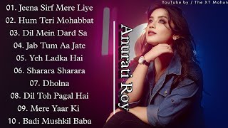 Best of Anurati Roy Top 10 Hit Song Anurati Roy Cover Song  Cover Jukebox Non Stop Romantic Song [upl. by Mori556]