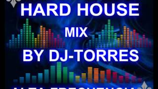 HARD HOUSE MIX BY DJTORRES REMIX PRODUCERwmv [upl. by Cyndy302]