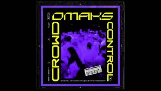 OMAKS  Crowd Control [upl. by Isahella]