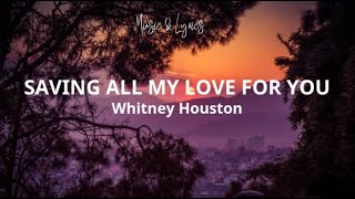 Whitney Houston  Saving All My Love For You Lyrics [upl. by Conyers]