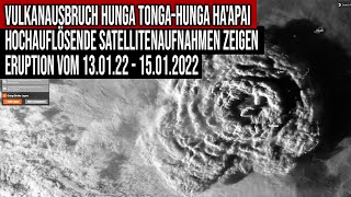 Vulkanausbruch Hunga Tonga  Hochauflösende Satellitenaufnahmen  Eruptionsbeginn schon 13012022 [upl. by Noreen]