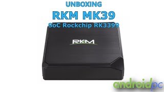 Unboxing RKM MK39 con SoC Rockchip RK3399 y 4GB de RAM [upl. by Nodyroc]