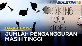 BAJET 2022  Isu Pengangguran Perlu Diatasi Segera [upl. by Godding926]