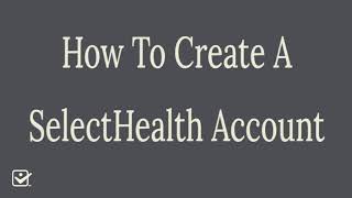 How to Create a SelectHealth Account [upl. by Pernas]