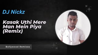 Kasak Uthi Mere Man Mein Piya Remix  Chhodon Naa Yaar 2007  Dj Nickz  Fiji [upl. by Anitnas]