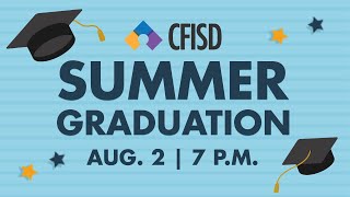 CFISD Summer Graduation  Aug 2nd 2023 [upl. by Vasquez]