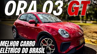 🚨 ESSE É O MELHOR CARRO ELÉTRICO DO BRASIL E VAI FAZER VC MUDAR DE IDEIA 😱 ORA 03 GT [upl. by Cherice414]