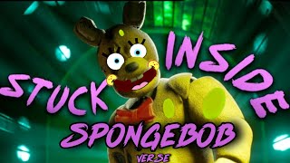 SpongeBob SquarePants Verse Stuck Inside  FNAF Song By BlackGryph0n [upl. by Melodie]