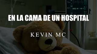 En la cama de un hospital  KEVIN MC [upl. by Rochelle52]