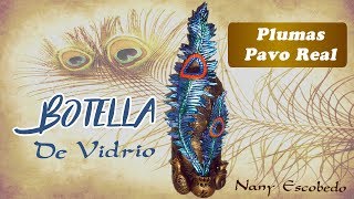 BOTELLA DE VIDRIO DECORADA PLUMAS PAVO REAL [upl. by Morgana726]