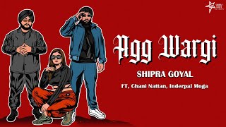 Agg Wargi  Shipra Goyal  Ft Chani Nattan Inderpal Moga  Mad Mix  Latest Punjabi Songs 2024 [upl. by Onateyac]