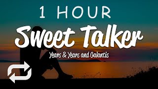 1 HOUR 🕐  Years amp Years and Galantis  Sweet Talker Lyrics [upl. by Ilsa]