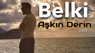 BELKİ  Aşkın DERİN [upl. by Atnahsal]