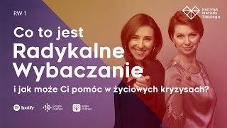 RW1 Co to jest Radykalne Wybaczanie i jak pomoże w życiowych kryzysachrozwój relacje duchowość [upl. by Rebmit939]