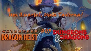 DampD 5e  Dragon Heist 03  Um Quartel uma Taverna [upl. by Uhn569]