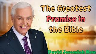 David Jeremiah New  The Greatest Promise in the Bible [upl. by Cirted45]