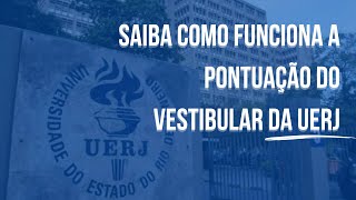 SAIBA COMO FUNCIONA A PONTUAÇÃO DO VESTIBULAR DA UERJ [upl. by Haimaj199]