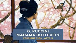 G Puccini  Madama Butterfly Original 1904 version Act 2 [upl. by Bathilda]