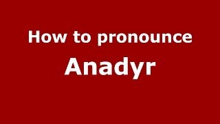 How to pronounce Anadyr RussianRussia  PronounceNamescom [upl. by Adnael181]