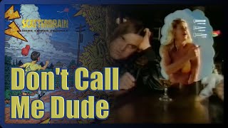 Scatterbrain  Dont Call Me Dude Video [upl. by Ruelle]