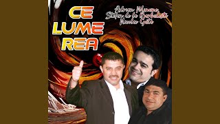 Ce lume rea [upl. by Rukna]