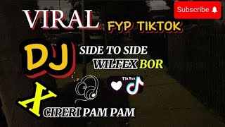 DJ SIDE TO SIDE WILFEX BOR X CIPERI PAM PAM fyp remix [upl. by Oinesra]