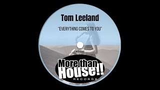 Tom Leeland  Everything Comes To You Radio Edit [upl. by Cas306]