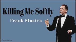 Frank SinatraKilling me softly LYRICS [upl. by Stephine]