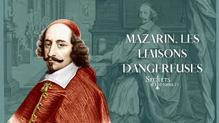 Mazarin  les liaisons dangereuses Secrets dhistoire [upl. by Aretina366]