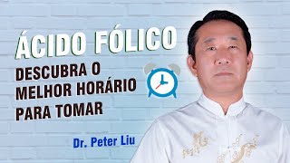 Qual o Melhor Horário Para Tomar Ácido Fólico ou Metilfolato  Dr Peter Liu [upl. by Ydiarf]