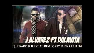 J Alvarez Ft Dalmata  Que Raro Official Remix REGGAETON 2013 DALE ME GUSTA [upl. by Ielerol]