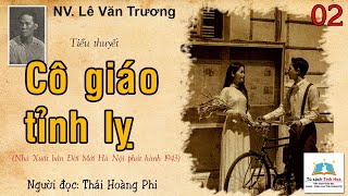 CÔ GIÁO TỈNH LỴ Tập 02 Tác giả NV Lê Văn Trương Người đọc Thái Hoàng Phi [upl. by Leiruh497]