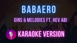 Babaero  Gins amp melodies FtHev Abi Karaoke Version  Hit Songs Karaoke [upl. by Eynaffit]