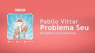 Pabllo Vittar  Problema Seu Oficial KaraokeInstrumental com Letra [upl. by Ettenotna297]