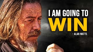 I AM GOING TO WIN  Alan Watts Motivation [upl. by Cleo]