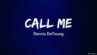 Call Me  Dennis DeYoung Lyrics [upl. by Vickey569]