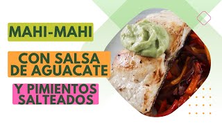 Mahimahi pimientos salteados y salsa aguacate [upl. by Colet]